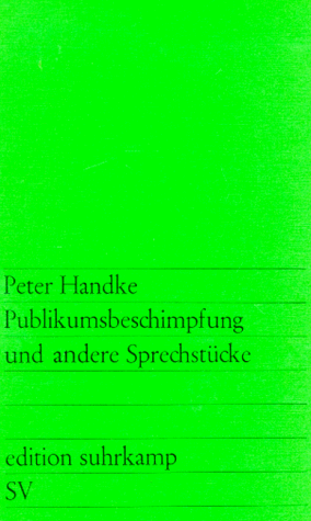 Publikumsbeschimpfung und andere Sprechstücke by Peter Handke