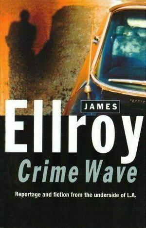 Crime Wave by Art Cooper, James Ellroy