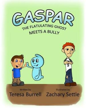 Gaspar, The Flatulating Ghost Meets a Bully by Teresa Burrell