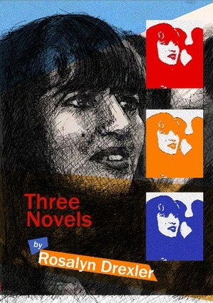 Three Novels by Rosalyn Drexler