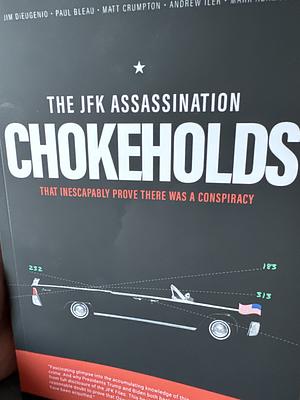 The JFK Assassination Chokeholds by James DiEugenio