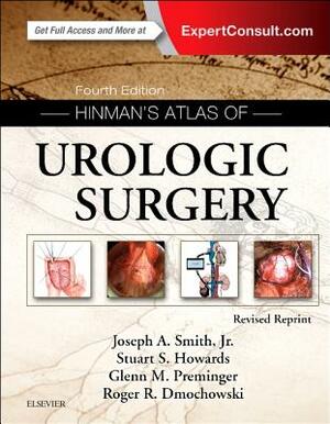 Hinman's Atlas of Urologic Surgery Revised Reprint by Stuart S. Howards, Glenn M. Preminger, Joseph A. Smith
