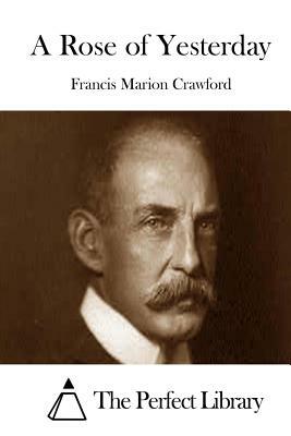 A Rose of Yesterday by F. Marion Crawford