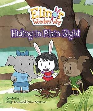Elinor Wonders Why: Hiding in Plain Sight by Daniel Whiteson, Jorge Cham