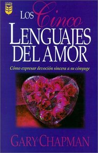 Los Cinco Lenguajes Del Amor: Como expresar devocion sincera a su conyuge by Gary Chapman