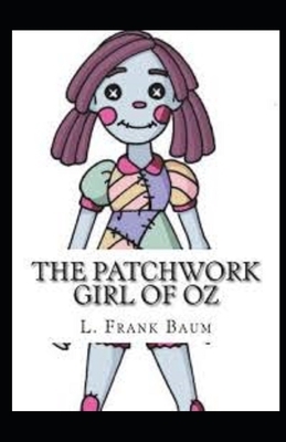 The Patchwork Girl of Oz Illustrated by L. Frank Baum