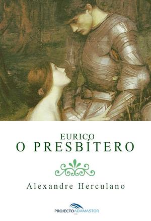 Eurico, O Presbítero by Alexandre Herculano