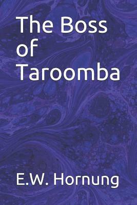 The Boss of Taroomba by E. W. Hornung