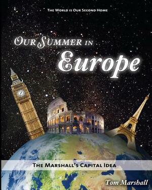 Our Summer in Europe: The Marshall's Capital Idea by Tom Marshall