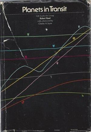 Planets in Transit: Life Cycles for Living by Charles A. Jayne, Margaret E. Anderson, Robert Hand