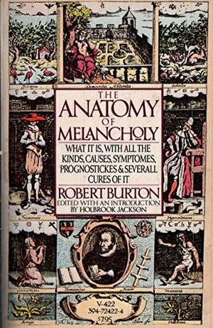 The Anatomy of Melancholy : Robert Burton by Robert Burton