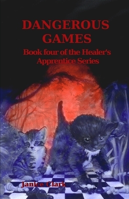 Dangerous Games by Janice Clark