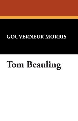 Tom Beauling by Gouverneur Morris