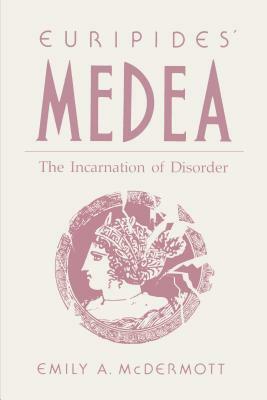 Euripides' Medea: The Incarnation of Disorder by Emily McDermott