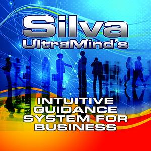 Silva UltraMind's Intuitive Guidance System for Business by Jose Silva Jr.