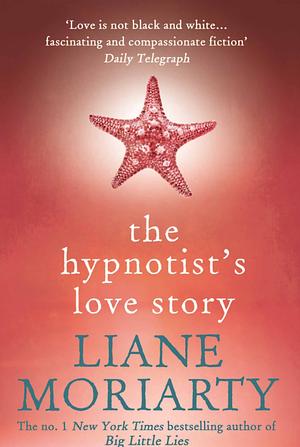 The Hypnotist's Love Story by Liane Moriarty