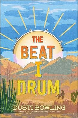 The Beat I Drum by Dusti Bowling