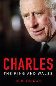 Charles: The King and Wales by Huw Thomas