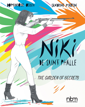 Niki de Saint Phalle: The Garden of Secrets by Sandrine Martin, Dominique Osuch