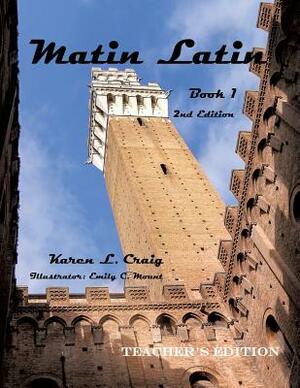 Matin Latin Book 1, 2nd Ed, Teacher by Emily C. Mount, Karen L. Craig