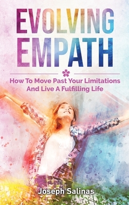 Evolving Empath: How To Move Past Your Limitations And Live A Fulfilling Life by Patrick Magana, Joseph Salinas
