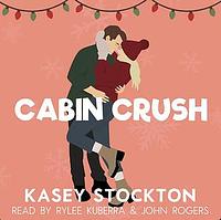 Cabin Crush by Kasey Stockton
