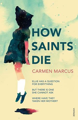 How Saints Die by Carmen Marcus