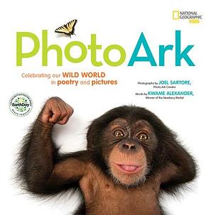 National Geographic Kids Photo Ark (Limited Earth Day Edition): Celebrating Our Wild World in Poetry and Pictures by Kwame Alexander, Kwame Alexander