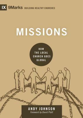 Missions: How the Local Church Goes Global by Andy Johnson
