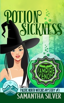 Potion Sickness: A Paranormal Cozy Mystery by Samantha Silver