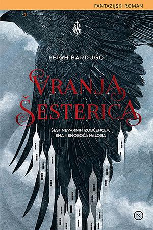 Vranja šesterica by Leigh Bardugo