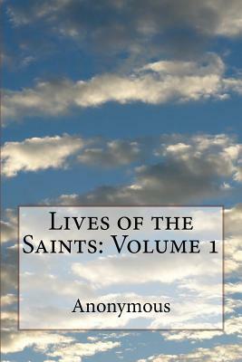 Lives of the Saints: Volume 1 by Jacobus De Voragine