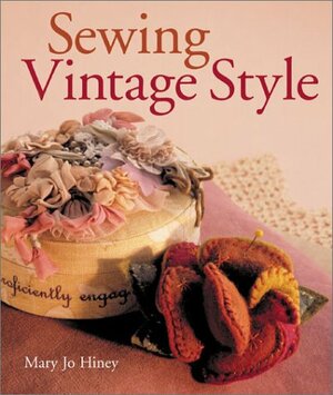Sewing Vintage Style by Mary Jo Hiney