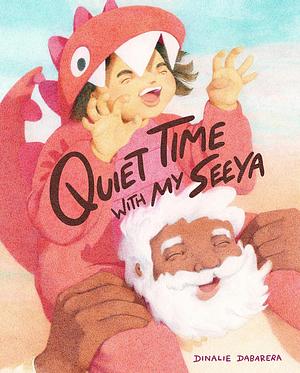 Quiet Time with My Seeya by Dinalie Dabarera, Dinalie Dabarera