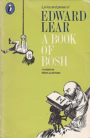 A Book of Bosh: Lyrics and Prose by Edward Lear, Brian Alderson