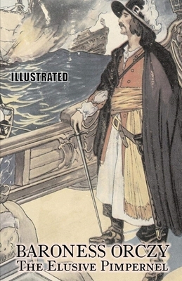 The Elusive Pimpernel Illustrated by Baroness Orczy