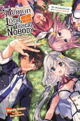 The Greatest Demon Lord Is Reborn as a Typical Nobody Side Story (light novel): The Wonderful Life of a Typical Nobody by Sao Mizuno, Myojin Katou