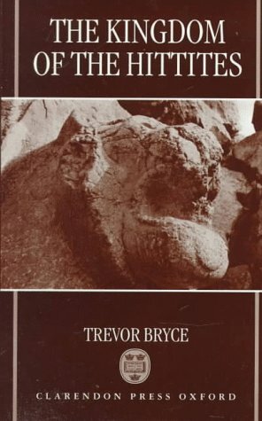 The Kingdom Of The Hittites by Trevor Bryce