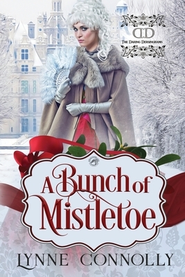 A Bunch of Mistletoe: An Historical Romance Novella by Lynne Connolly