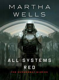 All Systems Red by Martha Wells