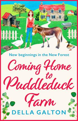 Coming Home to Puddleduck Farm: The start of a BRAND NEW heartwarming series from Della Galton for 2022 by Della Galton, Della Galton
