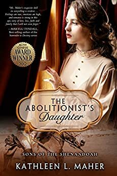 The Abolitionist's Daughter (Sons of the Shenandoah) by Kathleen L. Maher