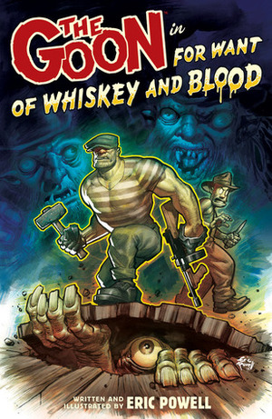 The Goon, Volume 13: For Want of Whiskey and Blood by Eric Powell