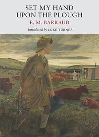 Set My Hand Upon the Plough by E. M. Barraud