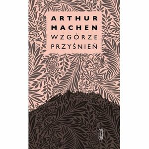 Wzgórze przyśnień by Arthur Machen