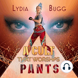 A Cult That Worships Pants by Lydia Bugg