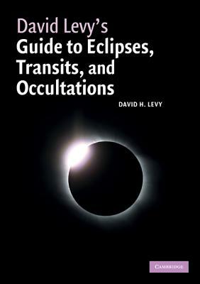 David Levy's Guide to Eclipses, Transits, and Occultations by David H. Levy