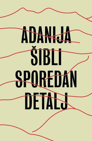 Sporedan Detalj by Adania Shibli