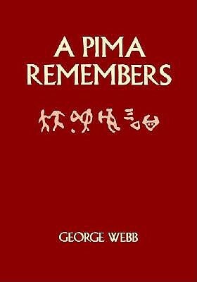 A Pima Remembers by George Webb