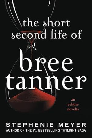 The Short Second Life of Bree Tanner: An Eclipse Novella by Stephenie Meyer